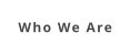Who We Are